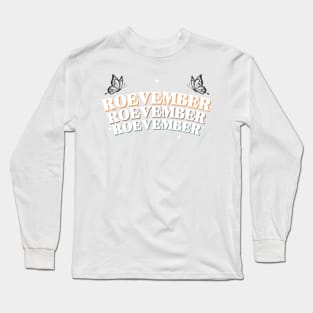 Roe Roe Roe Your Vote, Vote Your Roevember Long Sleeve T-Shirt